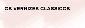 Os Vernizes Clássicos